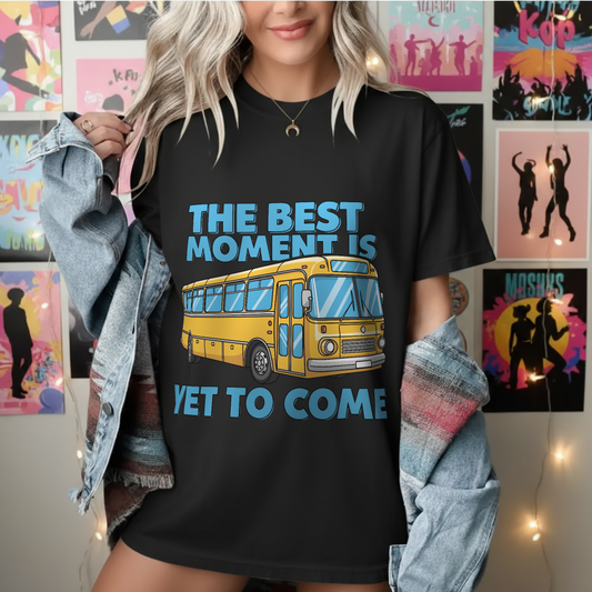 Best Moment Is Yet To Come | Unisex Standard T-Shirt