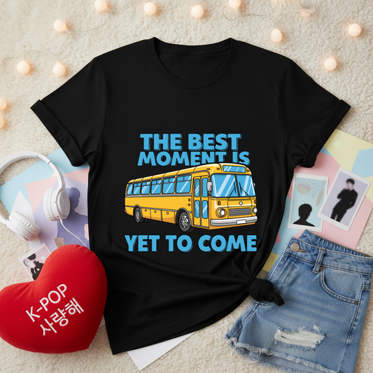 Best Moment Is Yet To Come | Unisex Standard T-Shirt